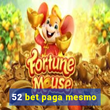 52 bet paga mesmo